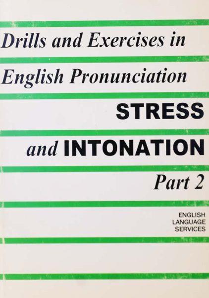 کتاب Drills and Exercises in English Pronunciation Stress and Intonation 2