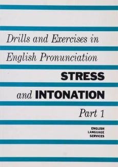 کتاب Drills and Exercises in English Pronunciation Stress and Intonation 1