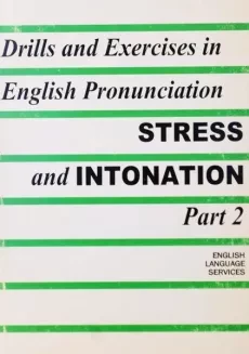 Drills and Exercises in English Pronunciation Stress and Intonation 2