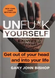 کتاب Unfu*k Yourself: Get Out of Your Head and Into Your Life